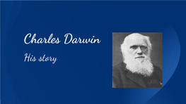 Charles Darwin His Story Charles Darwin Childhood