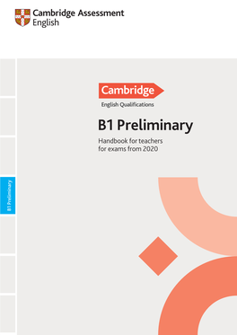 B1 Preliminary Handbook for Teachers for Exams from 2020 B1 Preliminary Your Path to Learning English, Step by Step Cambridgeenglish.Org/Qualifications