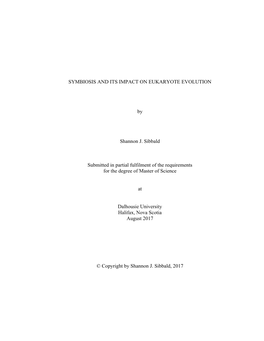 SYMBIOSIS and ITS IMPACT on EUKARYOTE EVOLUTION by Shannon J. Sibbald Submitted in Partial Fulfilment of the Requirements for Th