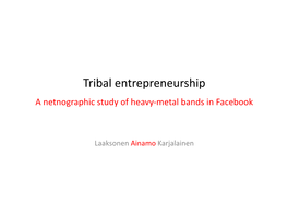 Tribal Entrepreneurship a Netnographic Study of Heavy-Metal Bands in Facebook