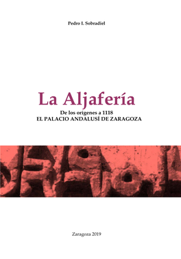 La Aljafería De Los Orígenes a 1118 EL PALACIO ANDALUSÍ DE ZARAGOZA