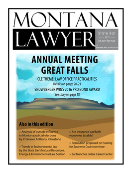 ANNUAL MEETING GREAT FALLS CLE THEME: LAW OFFICE PRACTICALITIES Details on Pages 20-21 SNOWBERGER WINS 2016 PRO BONO AWARD See Story on Page 18