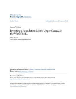 Inventing a Foundation Myth: Upper Canada in the War of 1812 Jeffrey Wasson Clark University, Jeffrey.R.Wasson@Gmail.Com