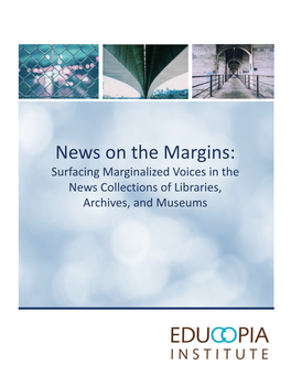 News on the Margins: Surfacing Marginalized Voices in the News Collections of Libraries, Archives, and Museums