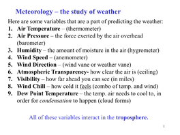 Meteorology – the Study of Weather Here Are Some Variables That Are a Part of Predicting the Weather: 1