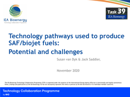 Technology Pathways Used to Produce SAF/Biojet Fuels: Potential and Challenges Susan Van Dyk & Jack Saddler