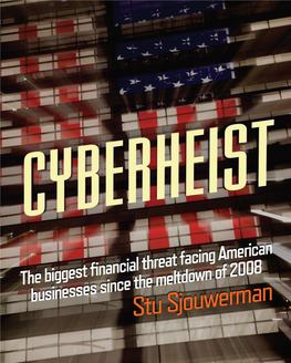 Cyberheist Ch00 FM Finalv2.Indd Ii 4/12/11 7:58 AM the Biggest ﬁ Nancial Threat Facing American Businesses Since the Meltdown of 2008