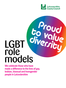 We Celebrate Those Who Have Made a Difference to the Lives of Gay, Lesbian, Bisexual and Transgender People in Leicestershire