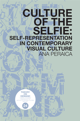 Culture of the Selfie: Self-Representation in Contemporary Visual Culture Ana Peraica