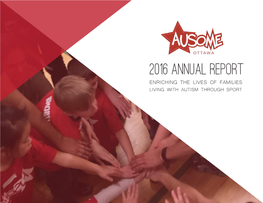 2016 Annual Report Enriching the Lives of Families Living with Autism Through Sport 2016 Accomplishments
