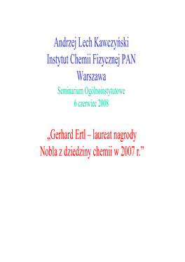 Andrzej Lech Kawczyński Instytut Chemii Fizycznej PAN Warszawa Seminarium Ogólnoinstytutowe 6 Czerwiec 2008