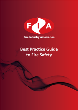 Best Practice Guide to Fire Safety Fire Industry Association Best Practice Guide to Fire Safety Contents Introduction 3 Maintenance 20