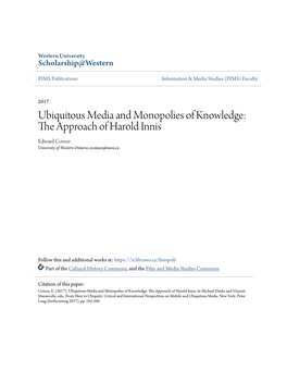 Ubiquitous Media and Monopolies of Knowledge: the Approach of Harold Innis Edward Comor University of Western Ontario, Ecomor@Uwo.Ca