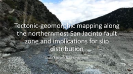 Tectonic-Geomorphic Mapping Along the Northernmost San Jacinto Fault Zone and Implications for Slip Distribution