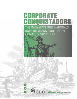 Corporate Conquistadors the Many Ways Multinationals Both Drive and Profit from Climate Destruction Contents