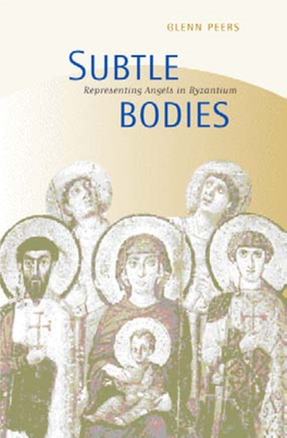 GLENN PEERS Subtle Bodies Representing Angels in Byzantium