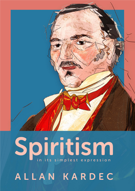 SPIRITISM in ITS SIMPLEST EXPRESSION SUMMARY of the SPIRITS’ TEACHINGS and Their Manifestations
