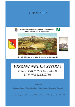 Vizzini Nella Storia E Nel Profilo Dei Suoi Uomini Illustri”, Nasce Dall’Amore Che Il Suo Autore, Pippo Garra, Ha Sempre Nutrito Per Il Suo Paese Natio