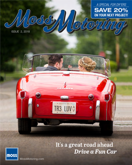 It's a Great Road Ahead Drive a Fun Car Mossmotoring.Com SAVE 20% on SELECT CATALOG PAGES