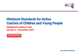 Minimum Standards for Active Coaches of Children and Young People Additional Guidance Tool Version 4 – December 2 015