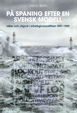 PÅ SPANING EFTER EN SVENSK MODELL Idéer Och Vägval I Arbetsgivarpolitiken 1897-1909 1908 Med Amaltheasprängningen Samt Storstrejken 1909