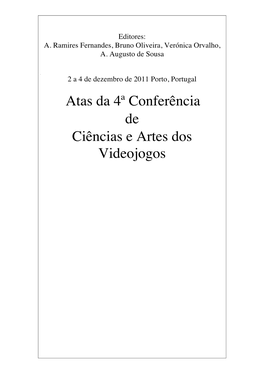 Atas Da 4ª Conferência De Ciências E Artes Dos Videojogos 2, 3 E 4 De Dezembro De 2011, Porto, Portugal