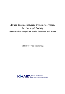Old-Age Income Security System to Prepare for the Aged Society-내지.Hwp