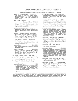 DIRECTORY of FELLOWS and STUDENTS of the AMERICAN SCHOOL of CLASSICAL STUDIES at ATHENS ABELL, ALICE BERNADINE 1937-1938 ALLINSON, SUSANNE CAREY 1910-1911 (Mrs