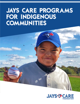 JAYS CARE PROGRAMS for INDIGENOUS COMMUNITIES 4,885 Children and Youth Reached Through Programs and Initiatives