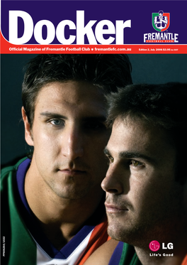 Official Magazine of Fremantle Football Club Fremantlefc.Com.Au Edition 2, July 2006 $3.95 Inc GST PP606264/1022 PROUD LOYAL PASSIONATE