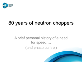 80 Years of Neutron Choppers