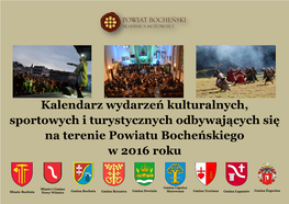 Kalendarz Wydarzeń Kulturalnych, Sportowych I Turystycznych Odbywających Się Na Terenie Powiatu Bocheńskiego W 2016 Roku