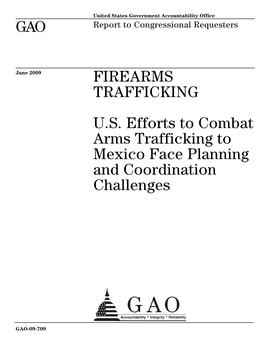 GAO-09-709 Firearms Trafficking: U.S. Efforts to Combat Arms Trafficking to Mexico Face Planning and Coordination Challenges