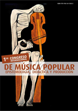 Ponencias 1° Congreso Internacional De Música Popular : Epistemología, Didáctica Y Producción / Santiago Romé