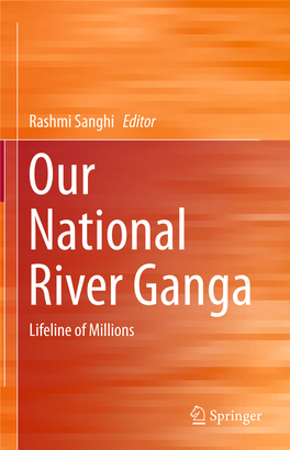 Rashmi Sanghi Editor Our National River Ganga Lifeline of Millions Our National River Ganga