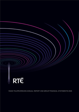 Radio Telefís Éireann Annual Report and Group Financial Statements 2005 Radio Telefís Éireann