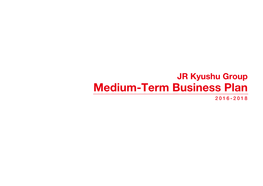 JR Kyushu Group Medium-Term Business Plan 2016-2018 the Story Thus Far
