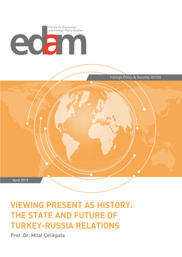 VIEWING PRESENT AS HISTORY: the STATE and FUTURE of TURKEY-RUSSIA RELATIONS Prof