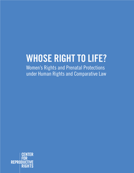 WHOSE RIGHT to LIFE? Women’S Rights and Prenatal Protections Under Human Rights and Comparative Law