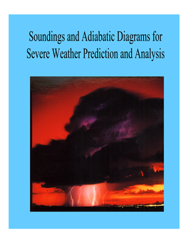 Soundings and Adiabatic Diagrams for Severe Weather Prediction and Analysis Review Atmospheric Soundings Plotted on Skew-T Log P Diagrams