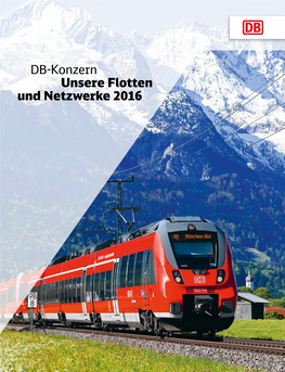 DB-Konzern Unsere Flotten Und Netzwerke 2016 ◊ ◊ ◊ DB-Konzern