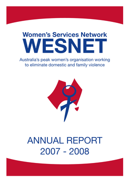 Annual Report 2007‐2008 2 WESNET Also Applied for an Office for Women Capacity Building Grant and Were Successful in Receiving Funds to Develop VIRTUAL WESNET
