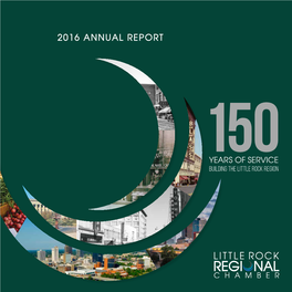 2016 ANNUAL REPORT 150 YEARS of SERVICE BUILDING the LITTLE ROCK REGION Heinze Confectionery, Little Rock, 1895