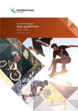 Sunshine Coast Skate and BMX Plan 2011-2021 August 2017 Edition