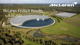Mclaren FY2019 Results ▪April 23, 2020 2 | Mclaren FY2019 Results Highlights 3 | Mclaren FY2019 Results