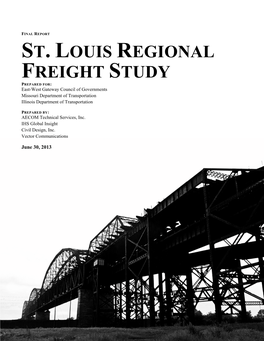 ST. LOUIS REGIONAL FREIGHT STUDY PREPARED FOR: East-West Gateway Council of Governments Missouri Department of Transportation Illinois Department of Transportation