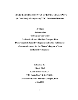 SOCIO-ECONOMIC STATUS of LIMBU COMMUNITY (A Case Study of Angsarang VDC, Panchthar District) a Thesis Submitted to Tribhuvan