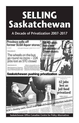 SELLING Saskatchewan a Decade of Privatization 2007-2017