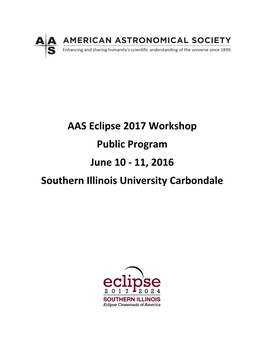 AAS Eclipse 2017 Workshop Public Program June 10 - 11, 2016 Southern Illinois University Carbondale