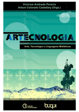 Artecnologia. Arte, Tecnologia E Linguagens Midiáticas